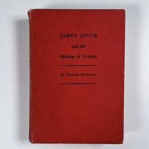 James Joyce and the Making of Ulysses by Budgen 1934 First Edition Rare Book